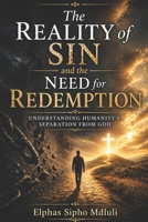 The Reality of Sin and the Need for Redemption: Understanding Humanity’s Separation from God (The Redemption and New Life Formation Series) B0GZ74NTW5 Book Cover
