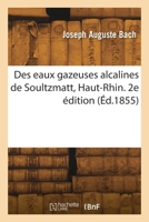 Des eaux gazeuses alcalines de Soultzmatt, Haut-Rhin. 2e édition 241826422X Book Cover