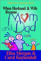 When Husband and Wife Become Mom and Dad 0310226988 Book Cover