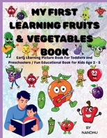 MY FIRST LEARNING FRUITS & VEGETABLES BOOK: EARLY LEARNING PICTURE BOOK FOR TODDLERS AND PRESCHOOLERS / FUN EDUCATIONAL BOOK FOR KIDS AGE 2 - 5 B0FRZHJ763 Book Cover