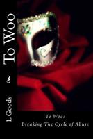 To Woo : Breaking the Cycle of Abuse 1542665779 Book Cover