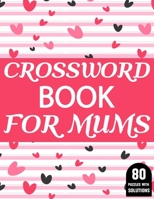 Crossword Book For Mums: Amazing Large Print Crossword Puzzles Book For Senior Women And Mums Puzzle Lovers Supplying 80 Puzzles With Solutions B08VLNV2RD Book Cover