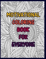 Motivational Coloring Book For Everyone: Awesome Motivating Quotes Coloring Book Pages Designed To Inspire Creativity! Stress Relieving Motivational ... Pages to Relax and Enjoy (8.5"x11")100 Page B08VVC2667 Book Cover