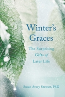 Winter's Graces: The Surprising Gifts of Later Life 1631523791 Book Cover