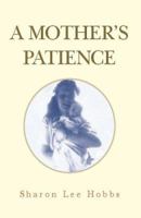 A Mother's Patience 1425754376 Book Cover