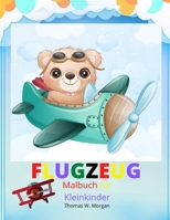 Flugzeug Malbuch f�r Kleinkinder: Erstaunliche Flugzeuge F�rbung und Aktivit�t Buch f�r Kleinkinder mit Alter 2-5 Sch�ne F�rbung Seiten mit einer Vielzahl von Flugzeugen Erstaunlich Geschenk f�r Klein 3816077226 Book Cover
