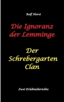 Die Ignoranz der Lemminge und Der Schrebergarten Clan: wilde Müllkippe, Hundekot, Brut- und Setzzeit, Ignoranz, Ausgrenzung, Autismus, Konsumwahn, ... Mobbing, Smar (German Edition) 3384568931 Book Cover