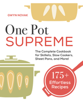 One Pot Supreme: The Complete Cookbook for Skillets, Slow Cookers, Sheet Pans, and More! 1647390052 Book Cover