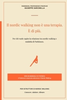Il nordic walking non è una terapia. È di più.: Per chi vuole capire la relazione tra nordic walking e malattia di Parkinson. (Parkinson. Professioni e Pratiche) (Italian Edition) B0HBPZ8TPX Book Cover