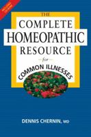 The Complete Homeopathic Resource for Common Illnesses 1556436084 Book Cover