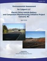 Environmental Assessment for Celgard, LLC, Electric Drive Vehicle Battery and Component Manufacturing Initiative Project, Concord, NC (DOE/EA-1713) 1482595184 Book Cover