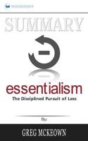 Summary: Essentialism : The Disciplined Pursuit of Less 1985100215 Book Cover