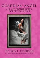 Guardian Angel: All My Tomorrows, Poetic Passions 1477211292 Book Cover