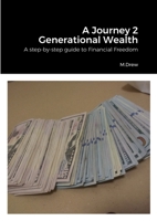 A Journey 2 Generational Wealth: A step-by-step guide to Financial Freedom and Accountability Journal 1387732676 Book Cover