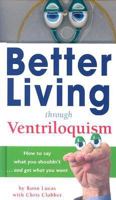 Better Living Through Ventriloquism (Running Press Kits) 0762426136 Book Cover