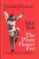 Northern Sil Lum #7: Moi Fah The Plum Flower Fist 1300697997 Book Cover