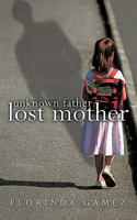 Unknown Father Lost Mother 1426920806 Book Cover