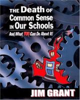 The Death of Common Sense in Our Schools 1934026026 Book Cover