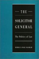 The Solicitor General: The Politics of Law 1566392608 Book Cover