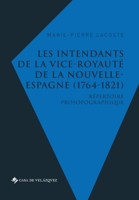 Les intendants de la vice-royauté de la Nouvelle-Espagne (1764-1821): Répertoire prosopographique 8490963401 Book Cover
