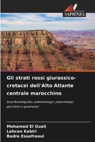 Gli strati rossi giurassico-cretacei dell'Alto Atlante centrale marocchino: Studi litostratigrafici, sedimentologici, paleontologici, geochimici e geodinamici 6205979608 Book Cover