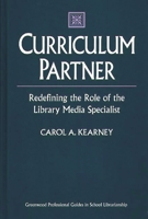 Curriculum Partner: Redefining the Role of the Library Media Specialist (Greenwood Professional Guides in School Librarianship) 0313310254 Book Cover