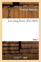 Les Cinq Livres de F. Rabelais, Publis Avec Des Variantes Et Un Glossaire Par P. Chron Et Ornes de 11 Eaux-Fortes Par E. Boilvin: 05 1178906760 Book Cover