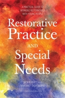 Restorative Practice and Special Needs: A Practical Guide to Working Restoratively with Young People 1849055432 Book Cover