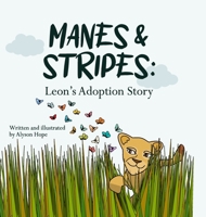 Manes & Stripes: Leon's Adoption Story 1312448261 Book Cover