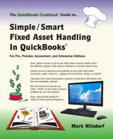 Simple/Smart Fixed Asset Handling in QuickBooks: For Pro, Premier, Accountant, and Enterprise Editions (QuickBooks Cookbook™) 0967308348 Book Cover