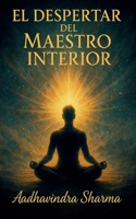 El Despertar del Maestro Interior (Conocimiento Ancestral) (Spanish Edition) B0F7H2GR8J Book Cover