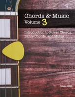 Chords and Music: Volume 3: An Introduction to Power Chords, Barre Chords, and Mutes B0CP66551Y Book Cover