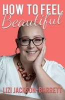 How to Feel Beautiful 1916267114 Book Cover