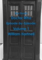 Doctor Who - Episode by Episode: Volume 1 - The William Hartnell Era (Doctor Who: Episode-by-Episode) 1326351648 Book Cover