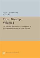 Ritual Kinship, Volume I: The Structure and Historical Development of the Compadrazgo System in Rural Tlaxcala 069165624X Book Cover