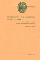 Die Christus- Und Engelweihe Im Mittelalter: Texte, Bilder Und Studien Zu Einem Ekklesiologischen Erz�hlmotiv 3050040750 Book Cover