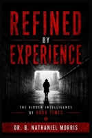 Refined by Experience: The Hidden Intelligence of Hard Times B0FD4FWCMF Book Cover