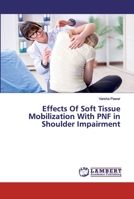 Effects Of Soft Tissue Mobilization With PNF in Shoulder Impairment 6202529520 Book Cover
