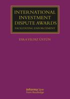 International Investment Dispute Awards: Facilitating Enforcement 1032107596 Book Cover