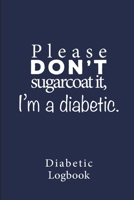Diabetic Log Book: Log Book for Diabetics Weekly Blood Sugar Diary | 52 weeks | 5 Time Before-After | 111 pages, 6"x9" | Paperback | purple background ... : please d'on't sugarcoat it, i'm a diabetic 167419871X Book Cover