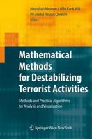 Mathematical Methods For Destabilizing Terrorist Activities: Methods And Practical Algorithms For Analysis And Visualization 3211994408 Book Cover