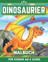 Dinosaurier Malbuch Für Kinder Ab 4 Jahre: Mein erstes Malbuch für Mädchen und Junen von 4 bis 8 jahren (German Edition) B08HT4YLWV Book Cover