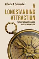 A Longstanding Attraction: The History and Modern Uses of Magnetism 3032020050 Book Cover