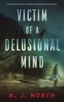 Victim of a Delusional Mind B08Z2NV28M Book Cover