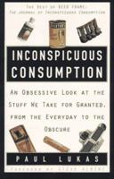 Inconspicuous Consumption: An Obsessive Look at the Stuff We Take for Granted, from the Everyday to the Obscure 0517886685 Book Cover