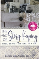 The Art of Story Keeping: Saving History -- One Family at a Time 1950495086 Book Cover