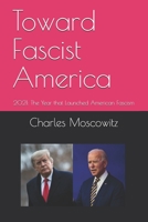 Toward Fascist America: 2021: The Year that Launched American Fascism B08W7GB6KF Book Cover