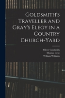 Goldsmith's Traveller and Gray's Elegy in a Country Church-yard 1354381513 Book Cover