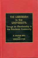 The Librarian in the University: Essays on Membership in the Academic Community 0810823993 Book Cover