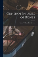 Gunshot Injuries of Bones 1018550305 Book Cover